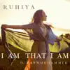 Ruhiya - I Am That I Am (Radio Edit) [feat. Zayn Mohammed] - Single